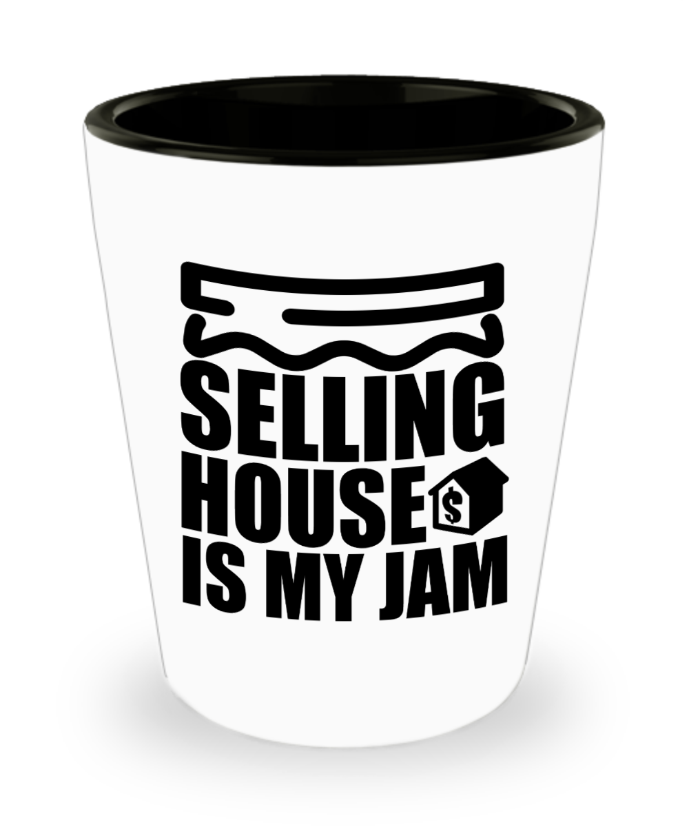 Realtor Gifts Selling House Is My Jam Birthday Christmas Gift Idea For Men Women Shot Glass