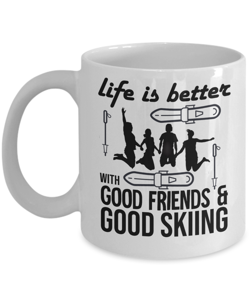 Skiing Gifts Coffee Mug Life Is Better With Good Friends And Good Skiing Birthday Christmas Gift Idea For Men Women 11 oz or 15 oz