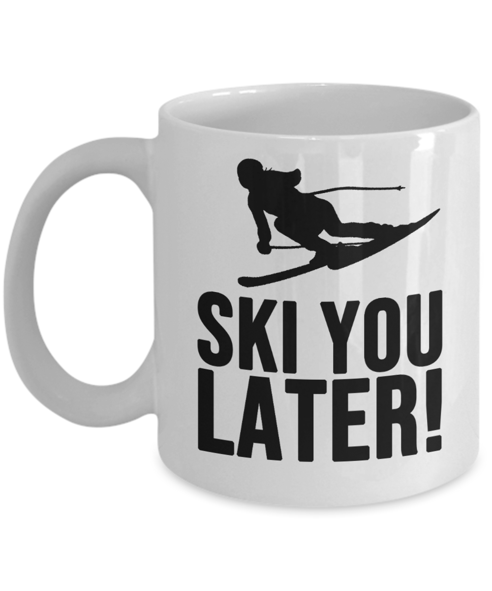 Skiing Gifts Coffee Mug Ski You Later Birthday Christmas Gift Idea For Men Women 11 oz or 15 oz