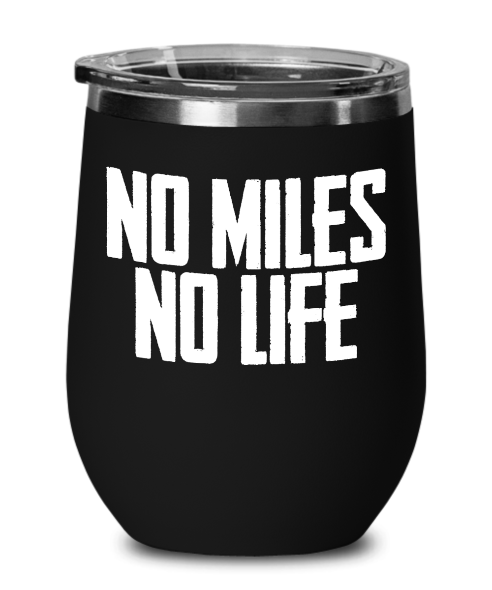 Trucker Gifts No Miles No Life Birthday Christmas Gift Idea For Men Women Wine Glass