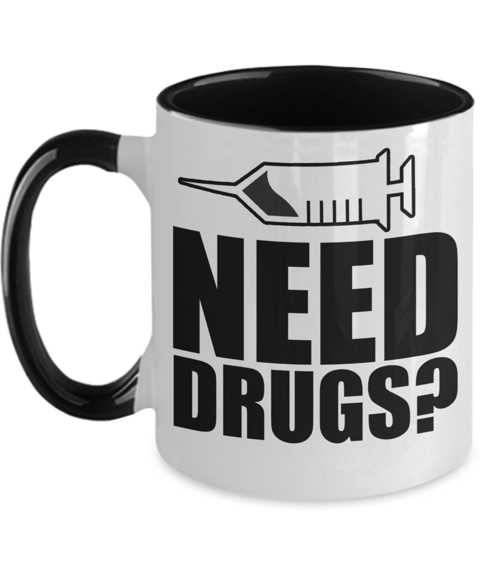 Pharmacist Gifts Need Drugs Birthday Christmas Gift Idea Two Tone Coffee Mug 11oz