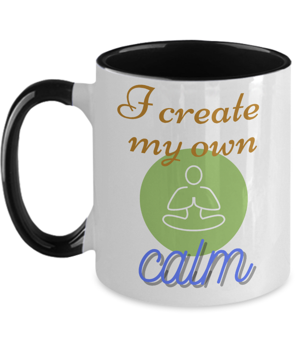 Yoga Gifts I Create My Own Calm Birthday Christmas Gift Idea Two Tone Coffee Mug 11oz