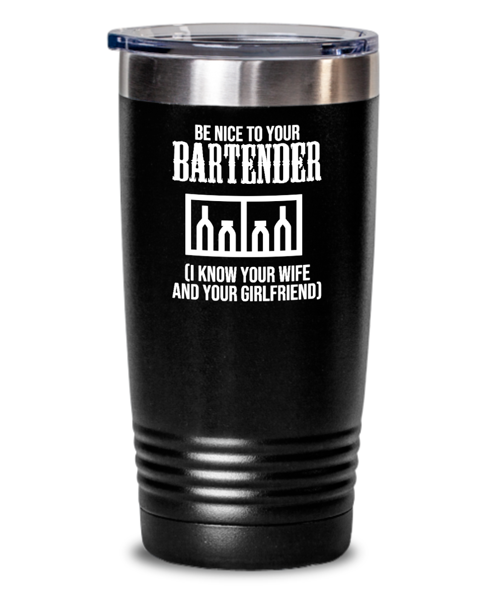 Bartender Gifts Be Nice To Your Bartender Birthday Christmas Gift Idea For Men Women 20oz or 30oz Tumbler