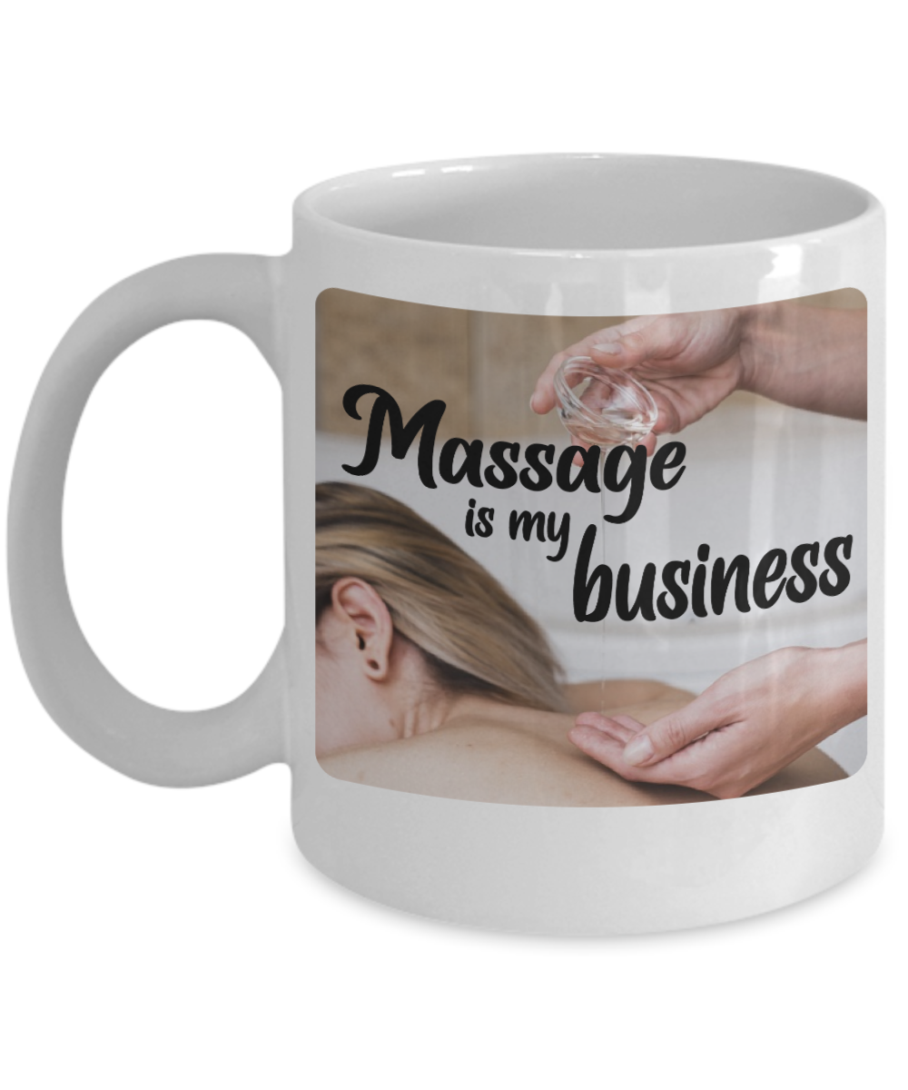 Massage Gifts Coffee Mug Massage Is My Business Birthday Christmas Gift Idea For Men Women 11 oz or 15 oz