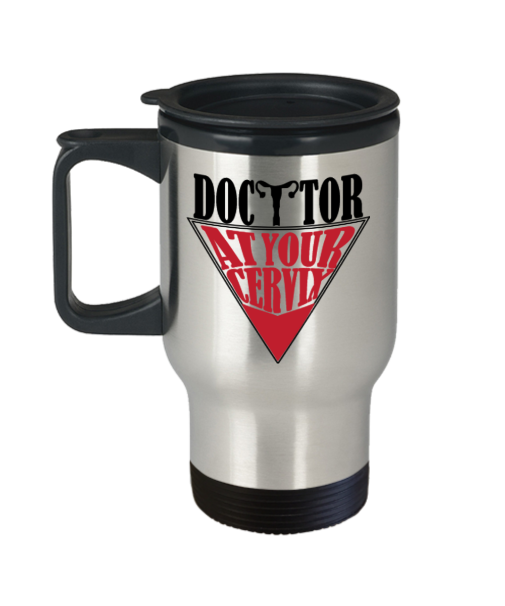 Gynecologist Gifts Doctor At Your Cervix Birthday Christmas Gift Idea For Men Women Travel Mug