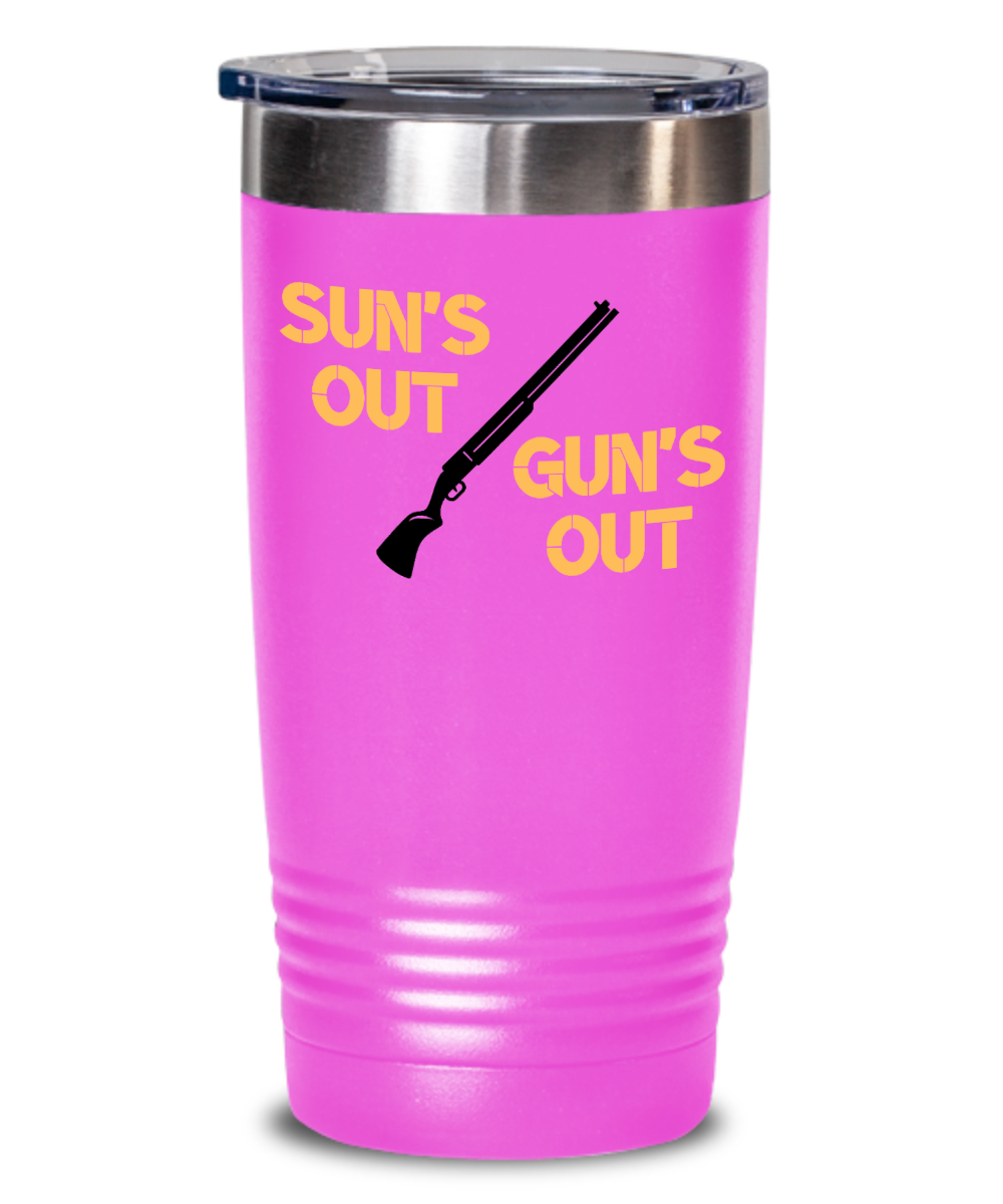 Hunting Gifts Suns Out Guns Out Birthday Christmas Gift Idea 20oz 20oz or 30oz Tumbler