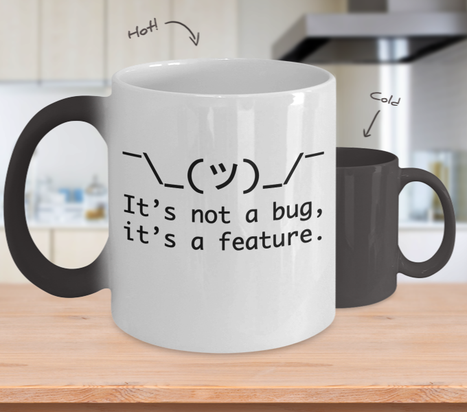 Programming Gifts Its Not A Bug Birthday Christmas Gift Idea Color Changing Coffee Mug