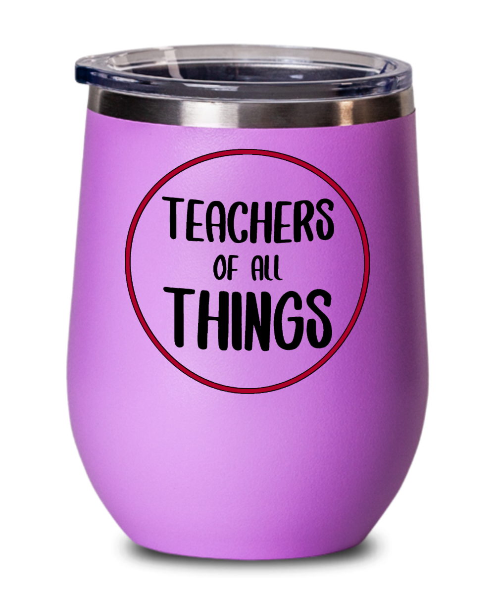 Teacher Gifts Teachers Of All Things Birthday Christmas Gift Idea Wine Glass