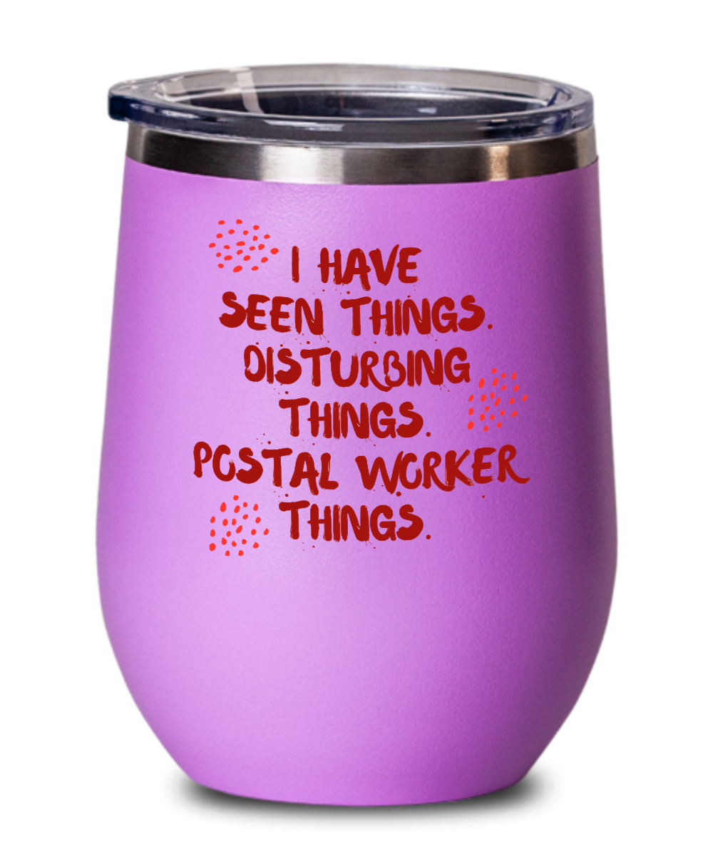 Postal Worker Gifts I Have Seen Things Birthday Christmas Gift Idea For Men Women Wine Glass