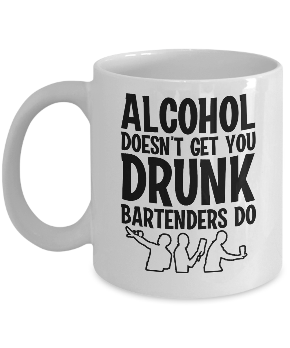 Bartender Gifts Coffee Mug Alcohol Doesnt Get You Drunk Bartenders Do Birthday Christmas Gift Idea For Men Women 11 oz or 15 oz