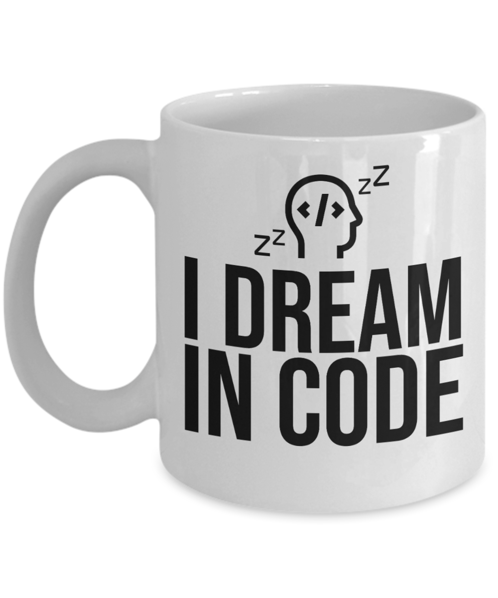 Computer Programming Gifts Coffee Mug I Dream In Code Birthday Christmas Gift Idea For Men Women 11 oz or 15 oz