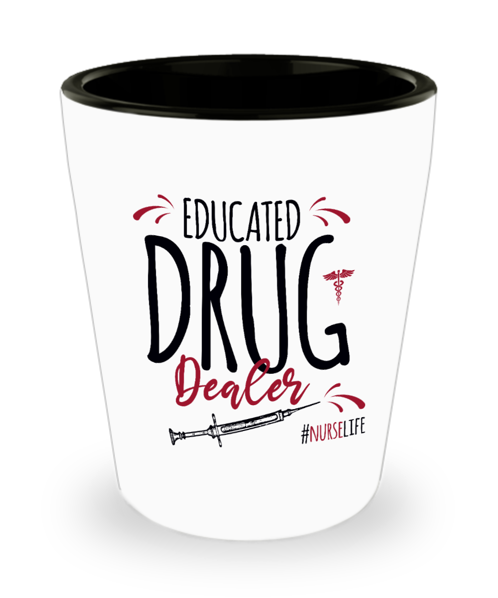 Rn Gifts For Nurses Educated Drug Dealer Birthday Christmas Gift Idea Shot Glass