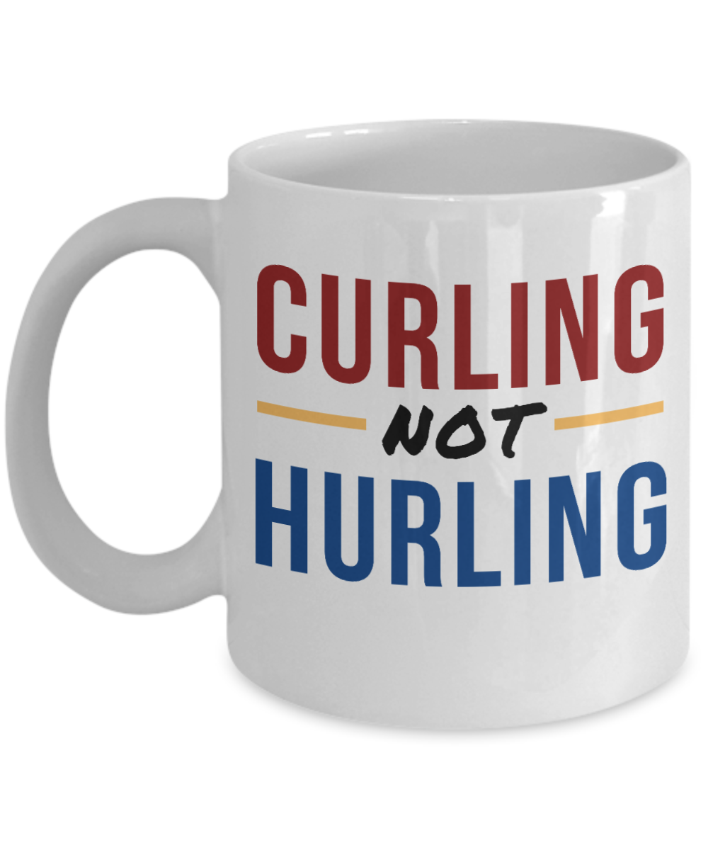 Curling Sport Gifts Coffee Mug Curling Not Hurling Birthday Christmas Gift Idea For Men Women 11 oz or 15 oz