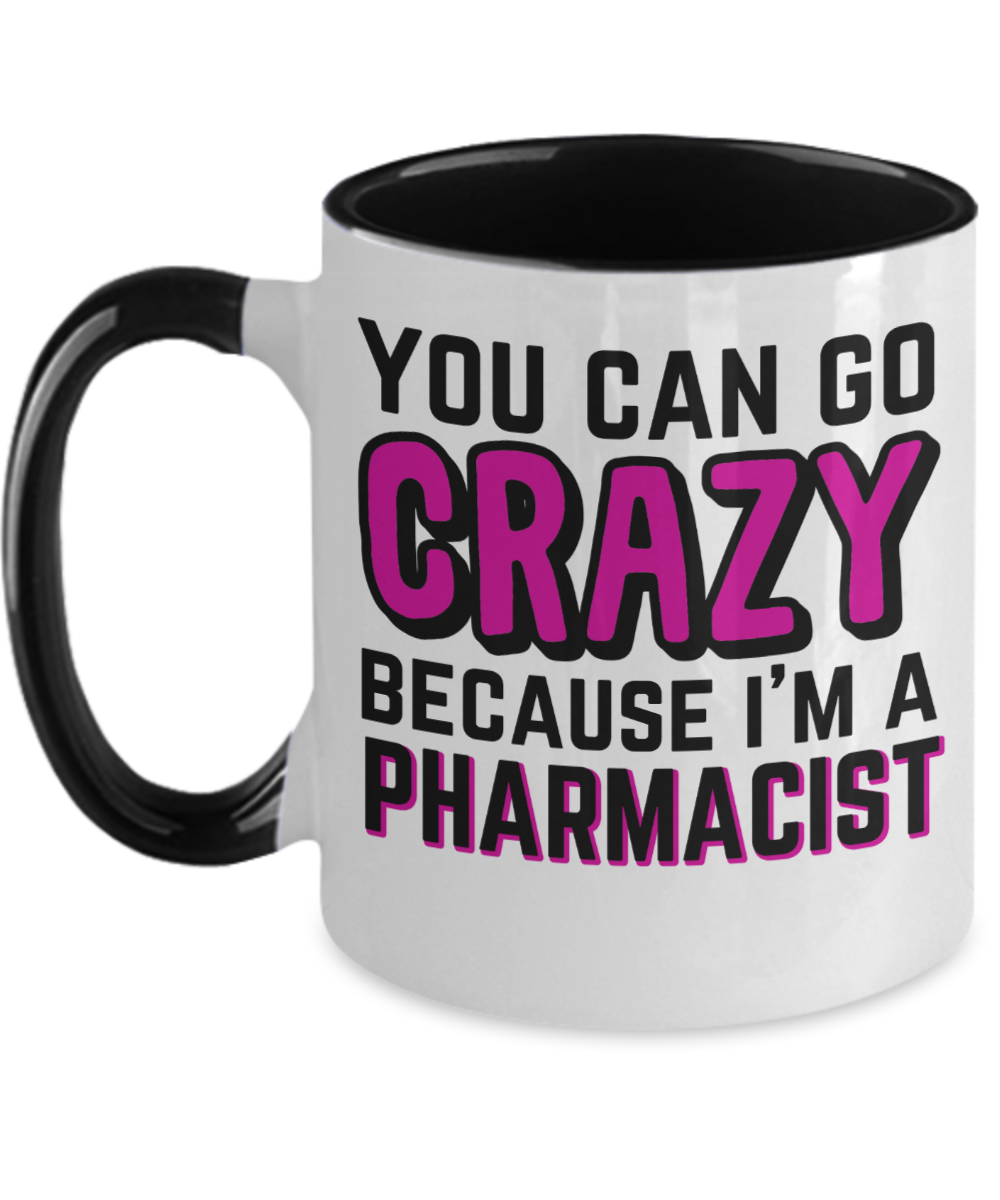 Pharmacist Gifts You Can Go Crazy Birthday Christmas Gift Idea Two Tone Coffee Mug 11oz