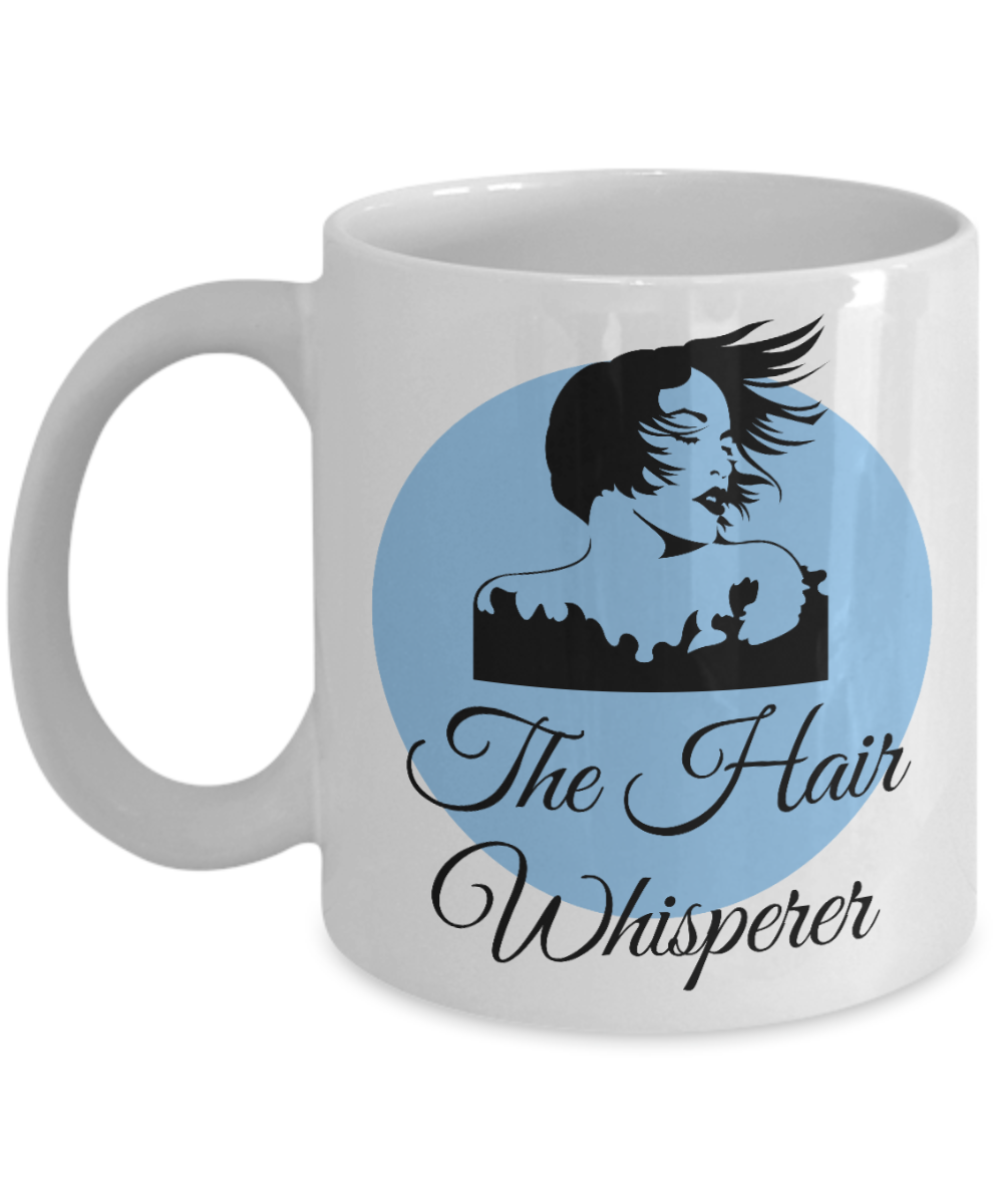 Hairdresser Gifts Coffee Mug The Hair Whisperer Birthday Christmas Gift Idea For Women 11 oz or 15 oz