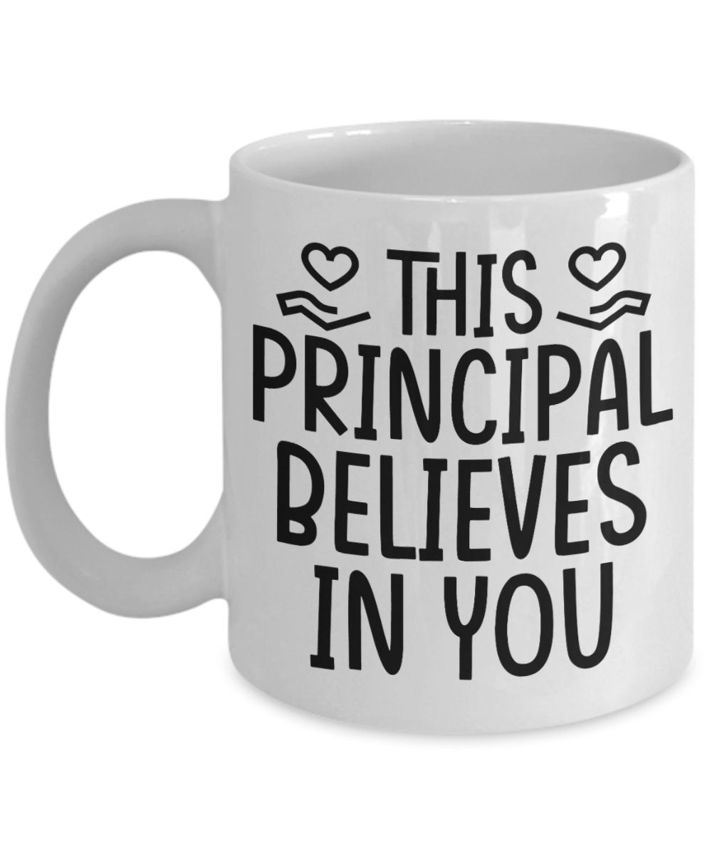 Principal Gifts Coffee Mug This Principal Believes In You Birthday Christmas Gift Idea For Men Women 11 oz or 15 oz