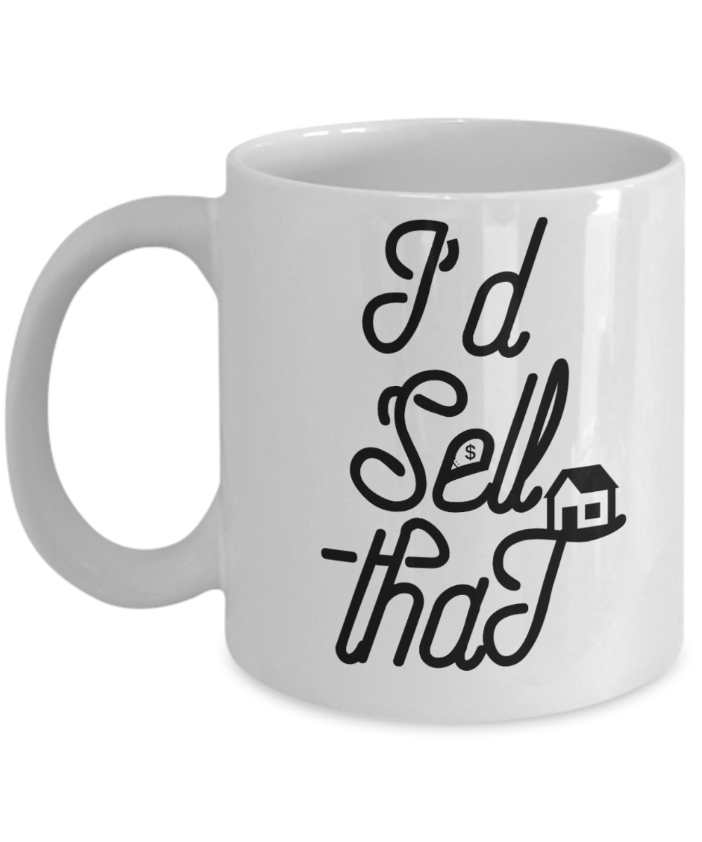 Realtor Gifts Coffee Mug Id Sell That Birthday Christmas Gift Idea For Men Women 11 oz or 15 oz