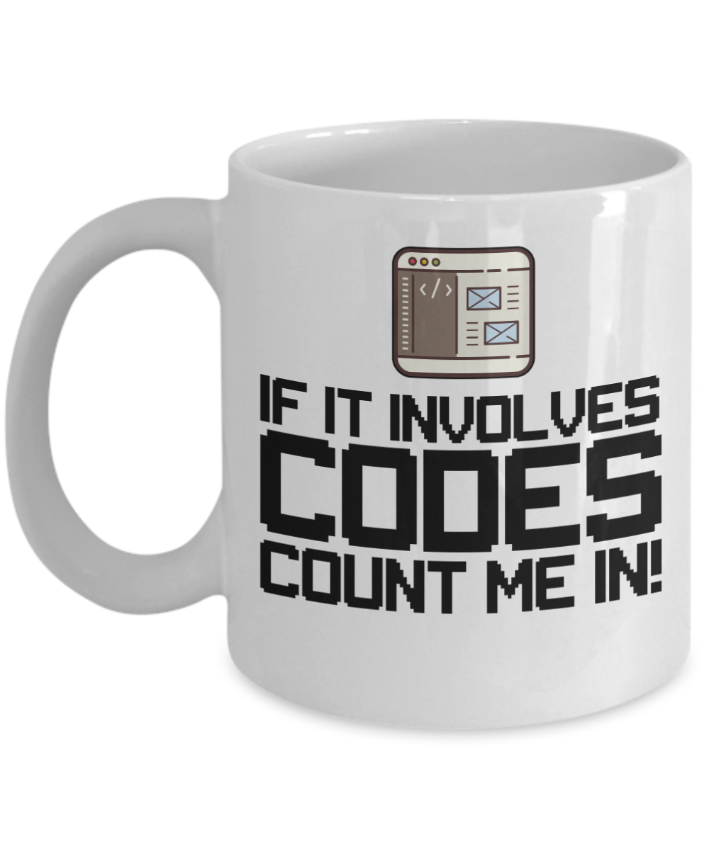 Computer Programming Gifts Coffee Mug If It Involves Codes Birthday Christmas Gift Idea For Men Women 11 oz or 15 oz