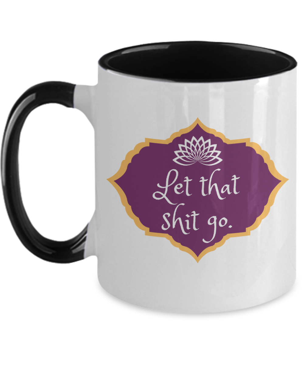 Yoga Gifts Let That Shit Go Birthday Christmas Gift Idea Two Tone Coffee Mug 11oz