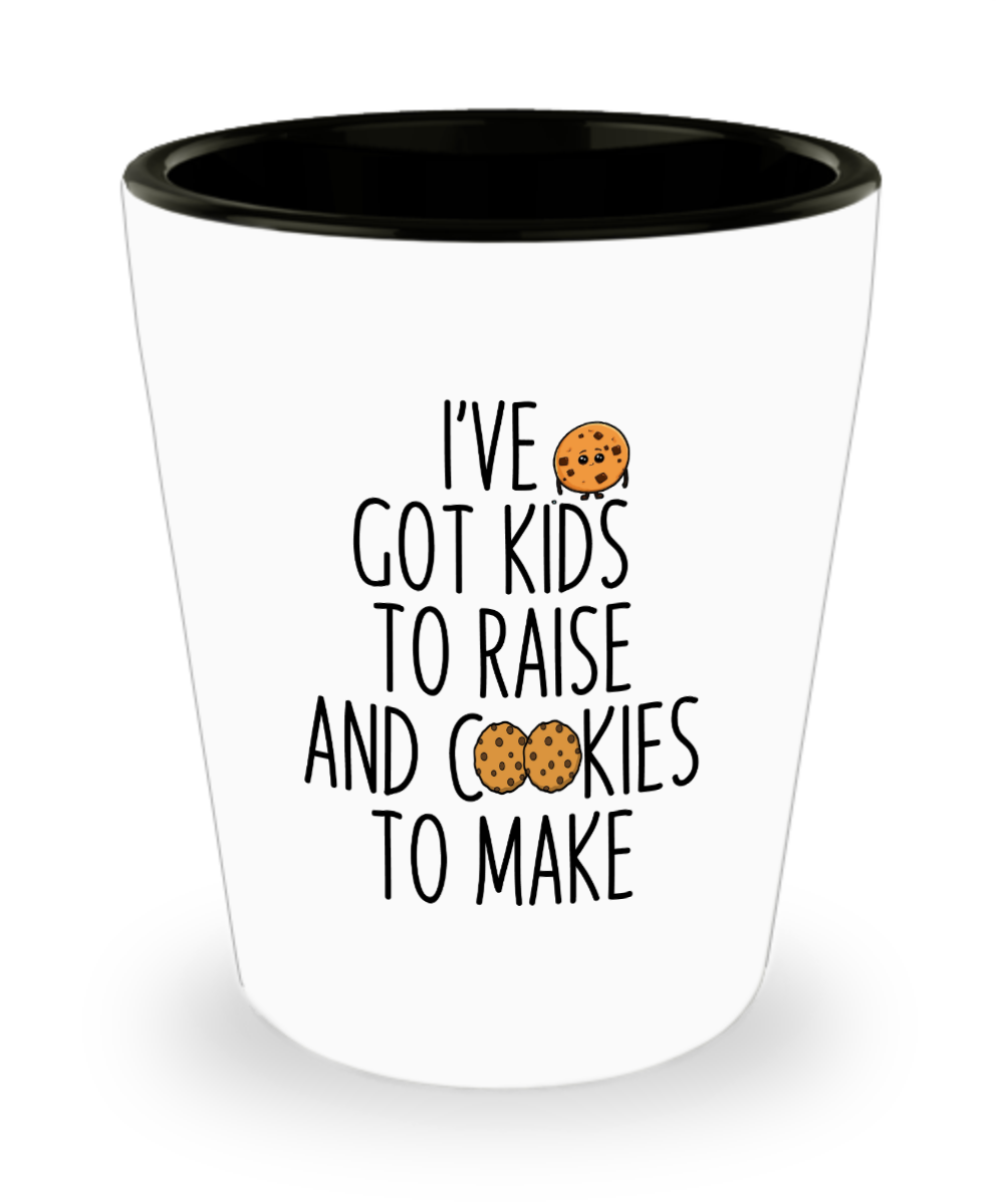 Baking Gifts Ive Got Kids To Raise And Cookies To Make Birthday Christmas Gift Idea For Men Women Shot Glass