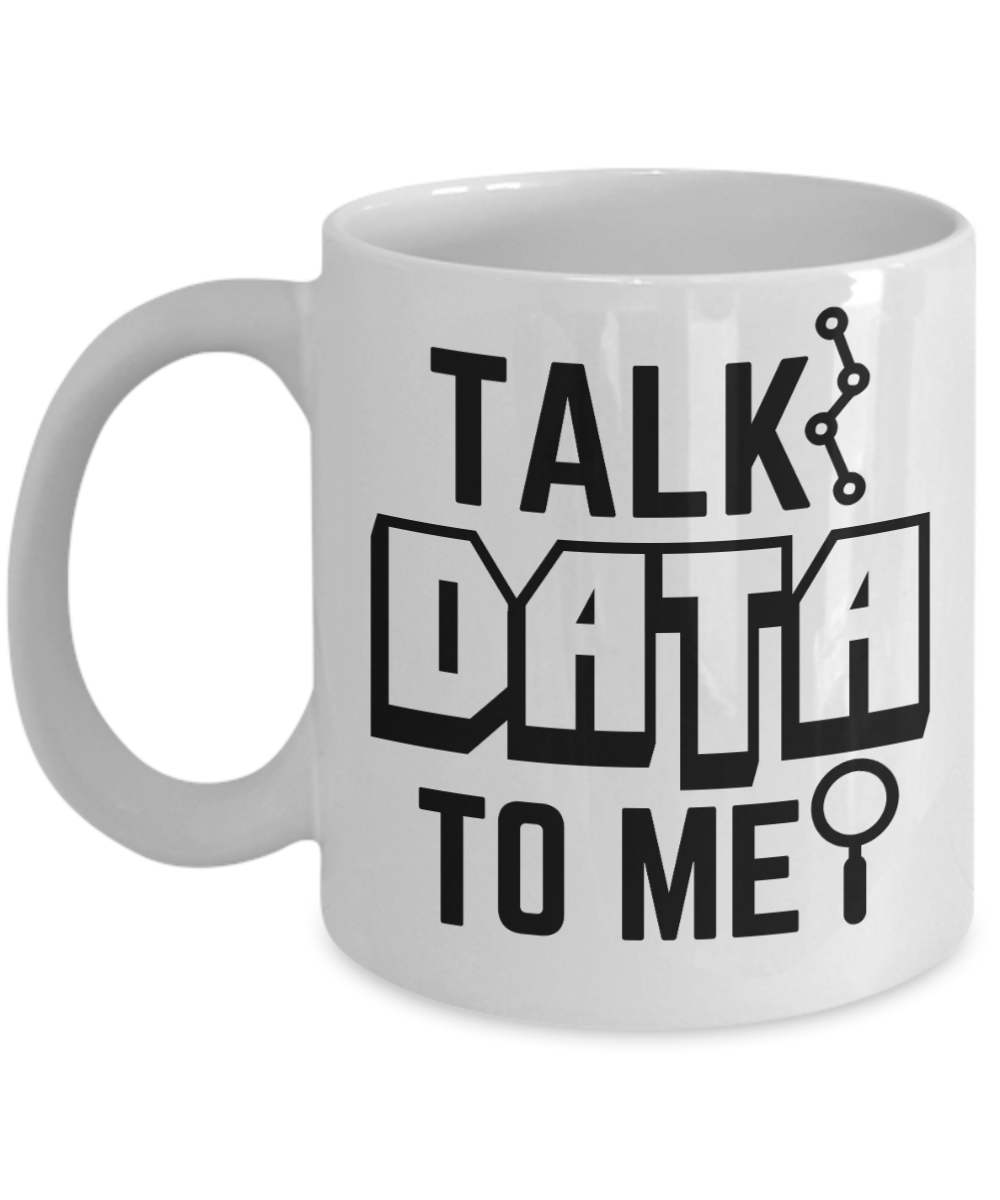 Computer Programming Gifts Coffee Mug Talk Data To Me Birthday Christmas Gift Idea For Men Women 11 oz or 15 oz