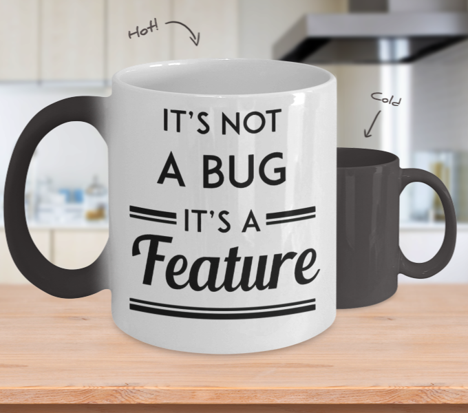 Programming Gifts Its Not A Bug Birthday Christmas Gift Idea Color Changing Coffee Mug