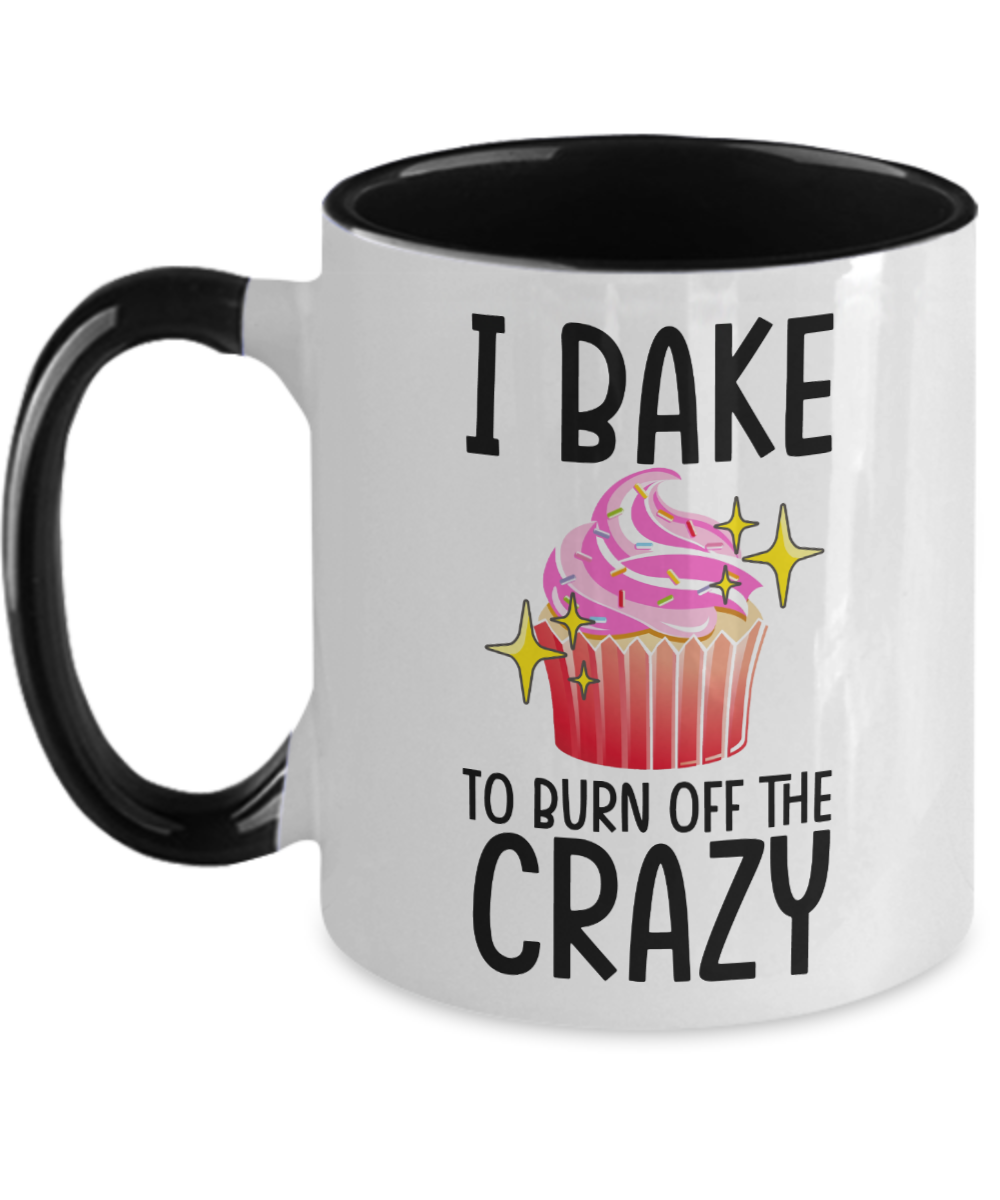 Baking Gifts I Bake To Burn Off The Crazy Birthday Christmas Gift Idea For Men Women Two Tone Coffee Mug 11oz