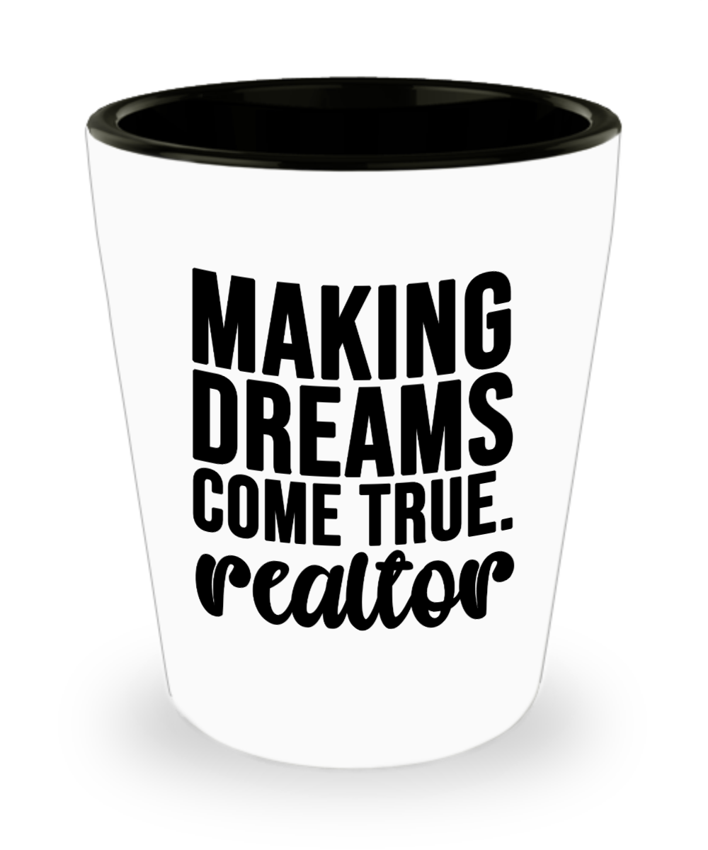 Realtor Gifts Making Dreams Come True Birthday Christmas Gift Idea For Men Women Shot Glass