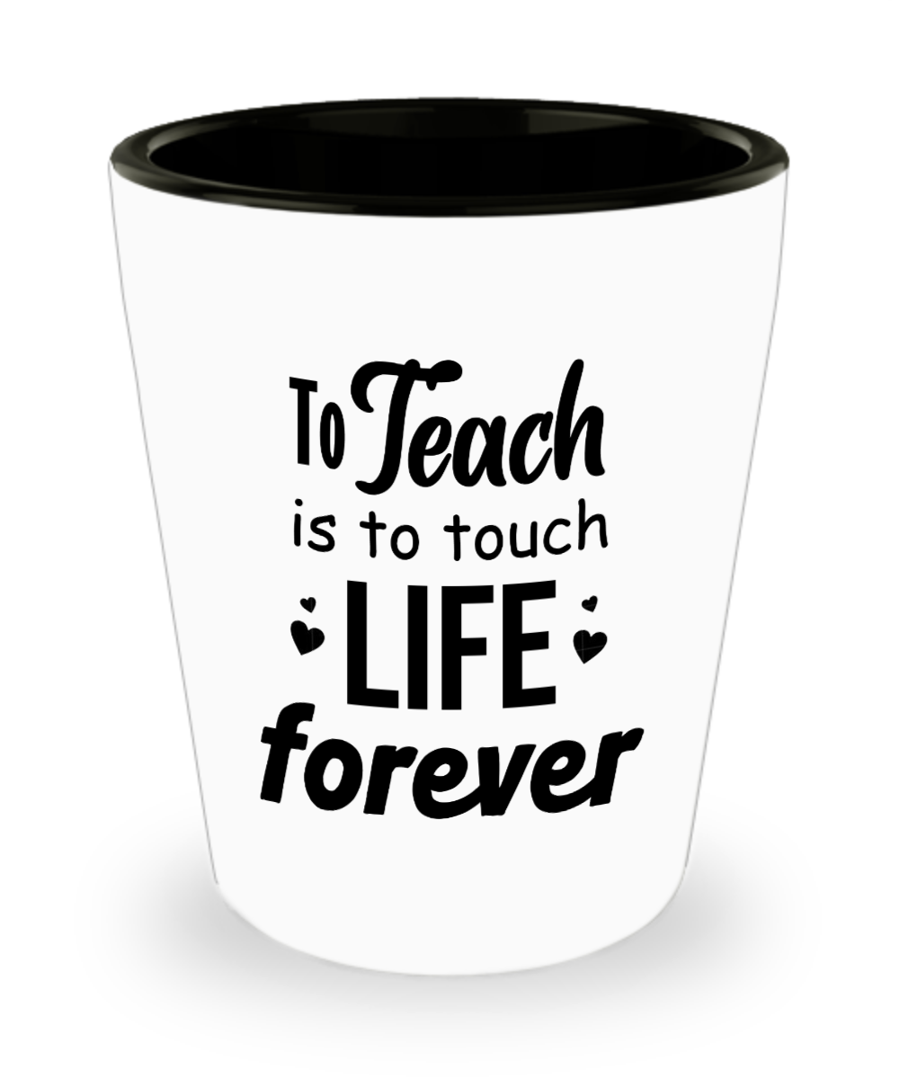 Teacher Gifts Life Forever Birthday Christmas Gift Idea For Men Women Shot Glass