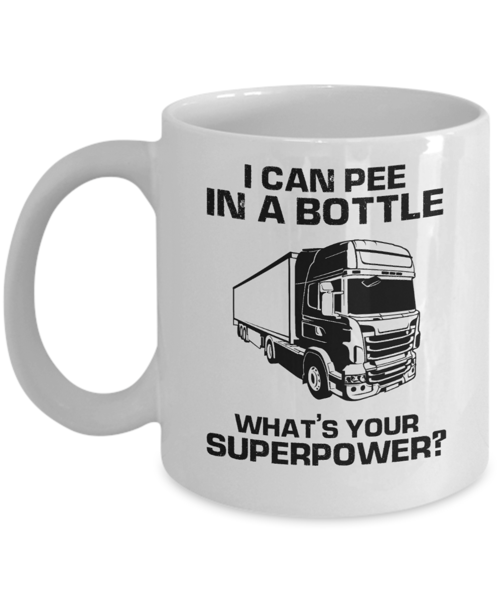 Trucker Gifts Coffee Mug I Can Pee In A Bottle Birthday Christmas Gift Idea For Men 11 oz or 15 oz