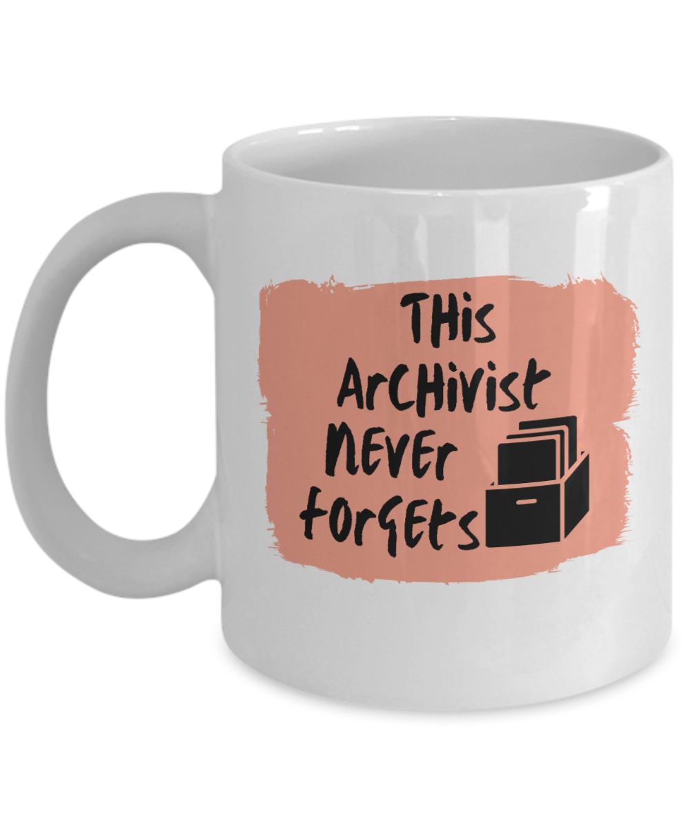 Librarian Gifts Coffee Mug The Archivist Never Forgets Birthday Christmas Gift Idea For Men Women 11 oz or 15 oz