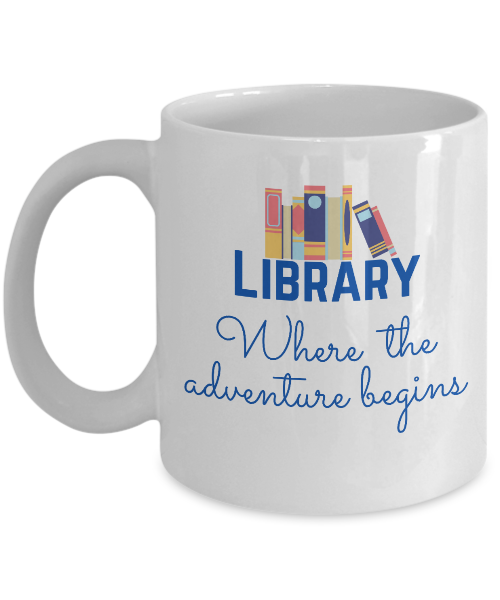 Librarian Gifts Coffee Mug Where The Adventure Begins Birthday Christmas Gift Idea For Men Women 11 oz or 15 oz