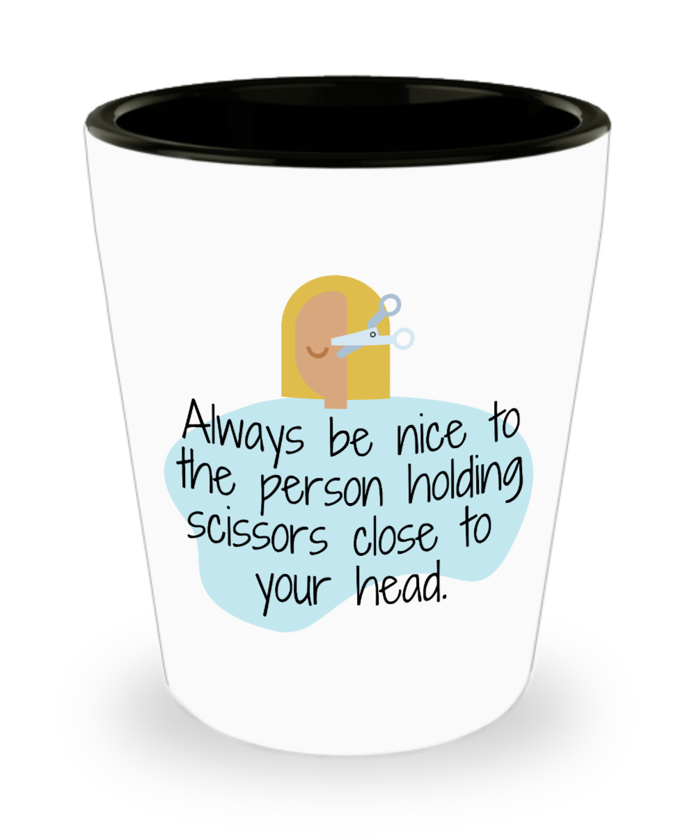 Hairdresser Gifts Always Be Nice To The Person Birthday Christmas Gift Idea For Men Women Shot Glass