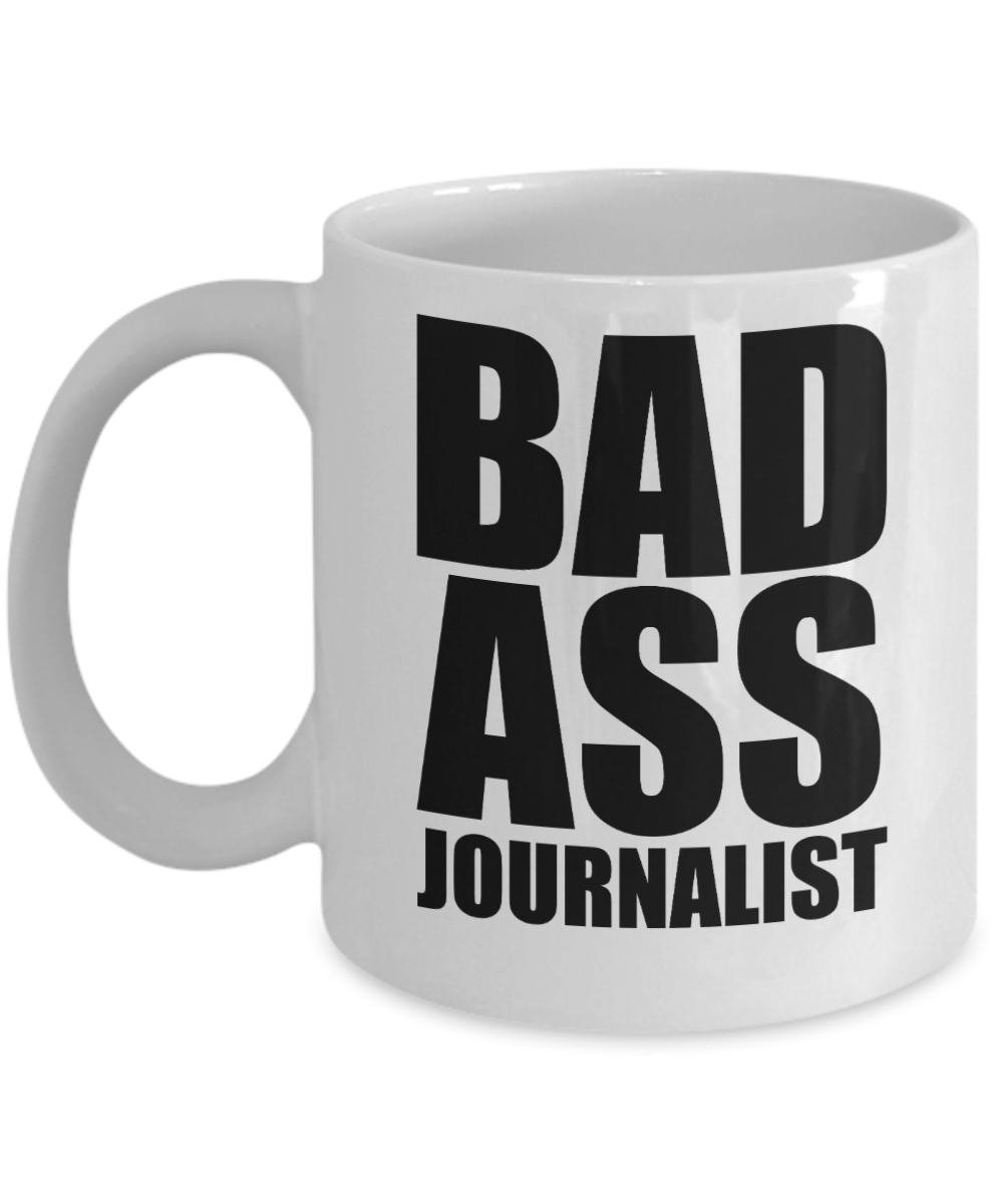 Journalist Gifts Coffee Mug Bad Ass Journalist Birthday Christmas Gift Idea For Men Women 11 oz or 15 oz