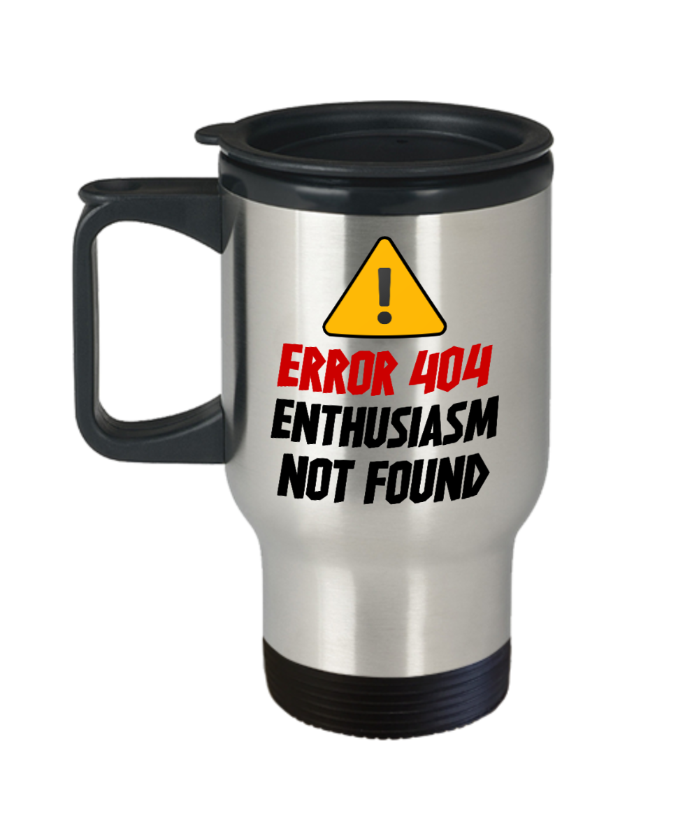 Computer Programming Gifts Error 404 Enthusiasm Not Found Birthday Christmas Gift Idea For Men Women Travel Mug