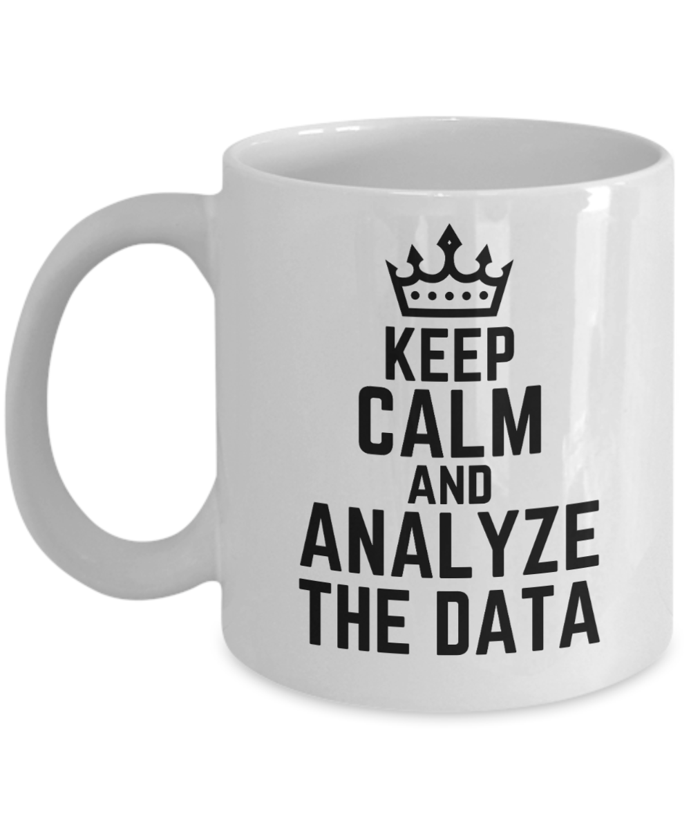 Computer Programming Gifts Coffee Mug Keep Calm And Analyze The Data Birthday Christmas Gift Idea For Men Women 11 oz or 15 oz