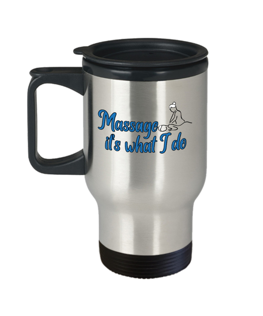 Massage Gifts Massage Its What I Do Birthday Christmas Gift Idea For Men Women Travel Mug