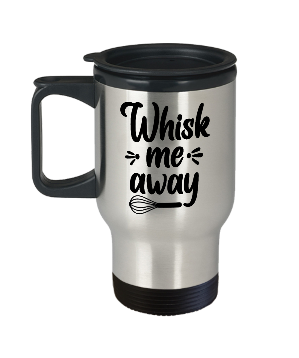 Baking Gifts Whisk Me Away Birthday Christmas Gift Idea For Men Women Travel Mug