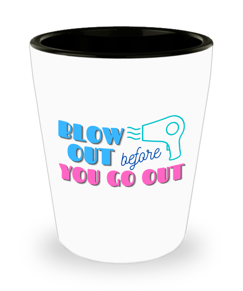 Hairdresser Gifts Blow Out Before You Go Out Birthday Christmas Gift Idea For Men Women Shot Glass