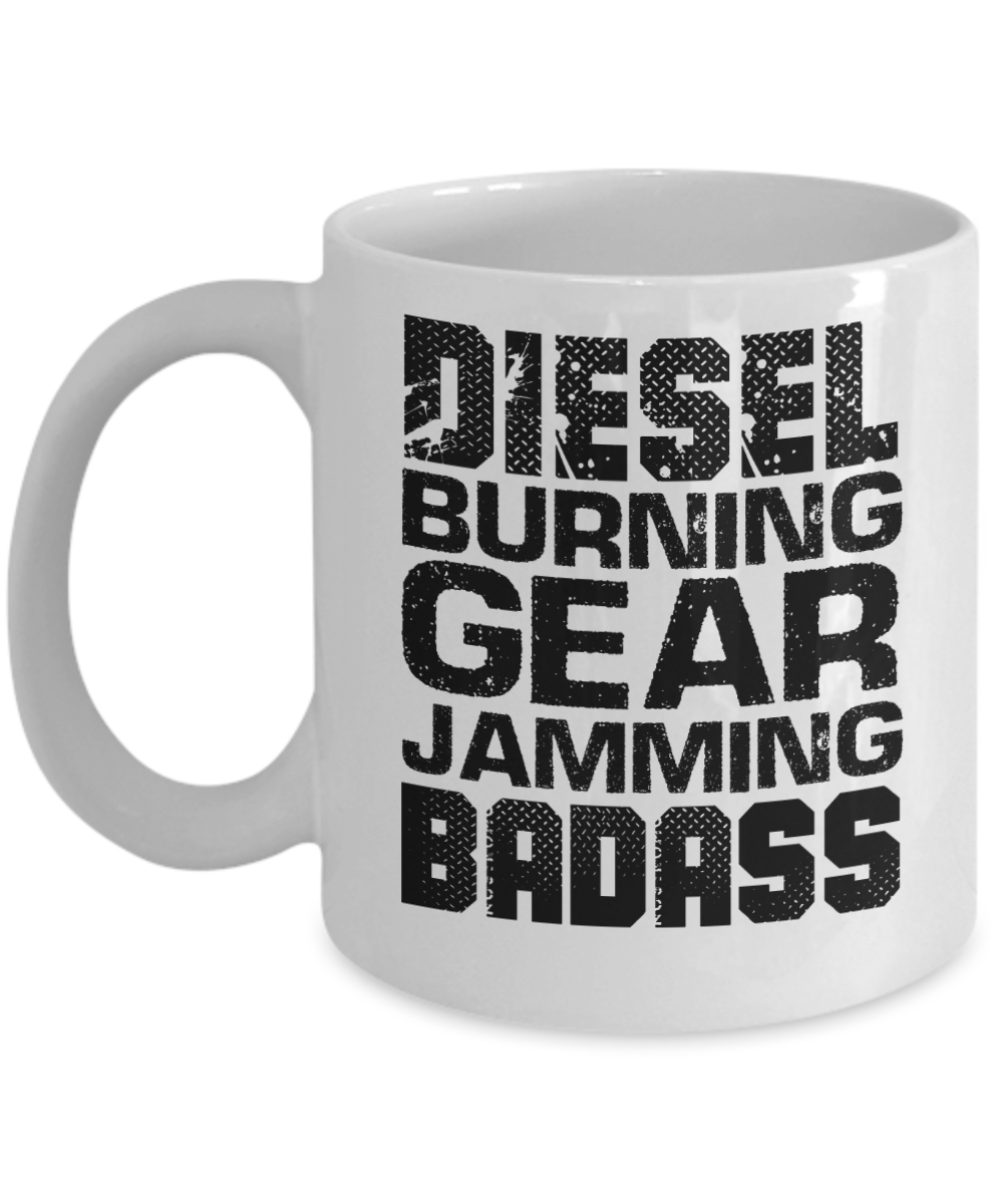 Trucker Gifts Coffee Mug Diesel Burning Gear Jamming Badass Birthday Christmas Gift Idea For Men 11 oz or 15 oz