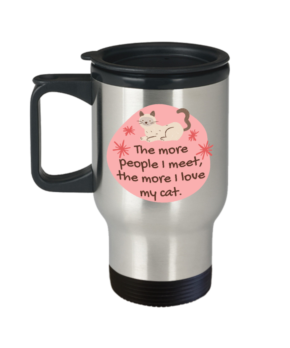 Cat Lovers Gifts The More People I Meet Birthday Christmas Gift Idea For Men Women Travel Mug