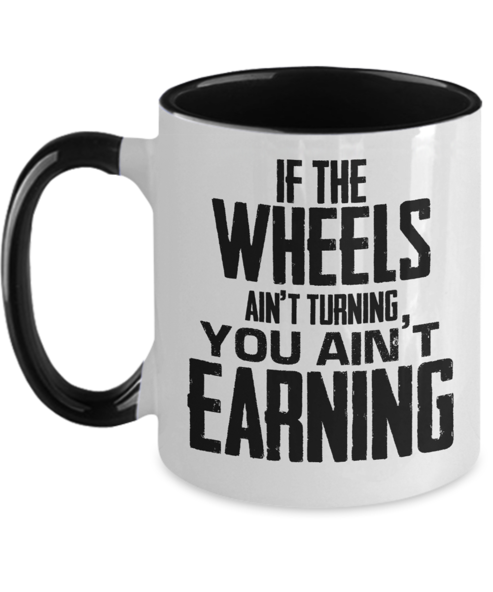 Trucker Gifts If The Wheels Aint Turning Birthday Christmas Gift Idea For Men Women Two Tone Coffee Mug 11oz