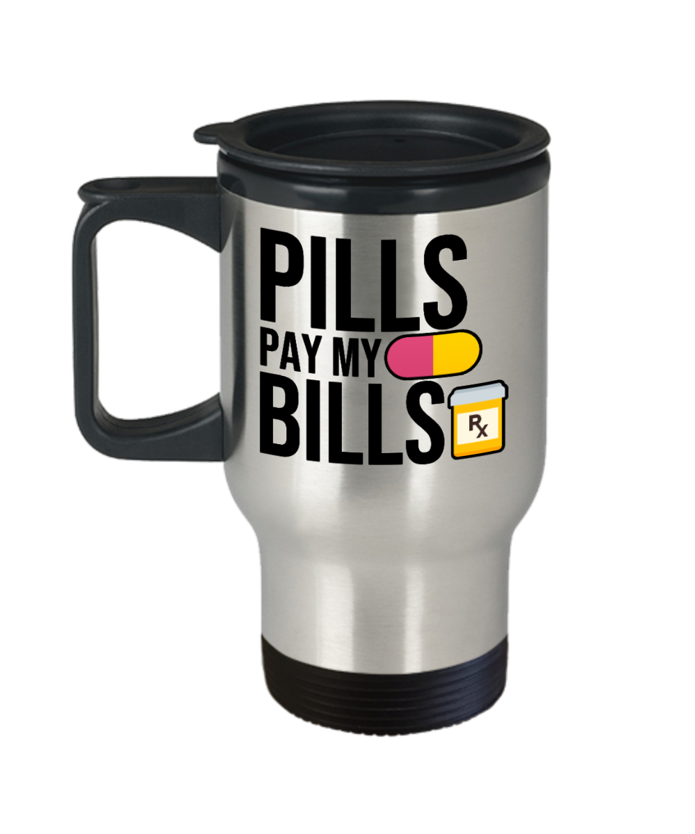 Pharmacist Gifts Pills Pay My Bills Birthday Christmas Gift Idea For Men Women Travel Mug