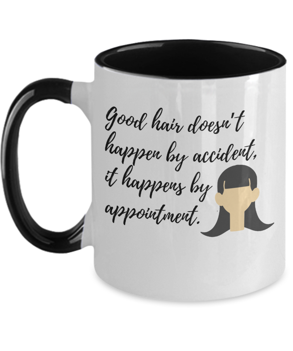 Hairdresser Gifts Good Hair Doesnt Happen By Accident Birthday Christmas Gift Idea For Women Two Tone Coffee Mug 11oz