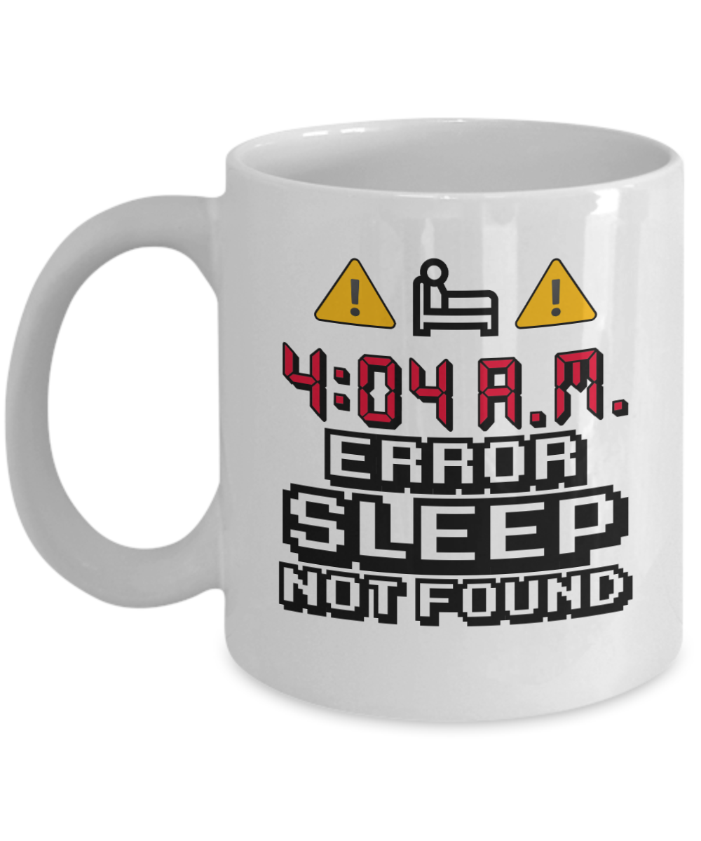 Computer Programming Gifts Coffee Mug Error Sleep Not Found Birthday Christmas Gift Idea For Men Women 11 oz or 15 oz