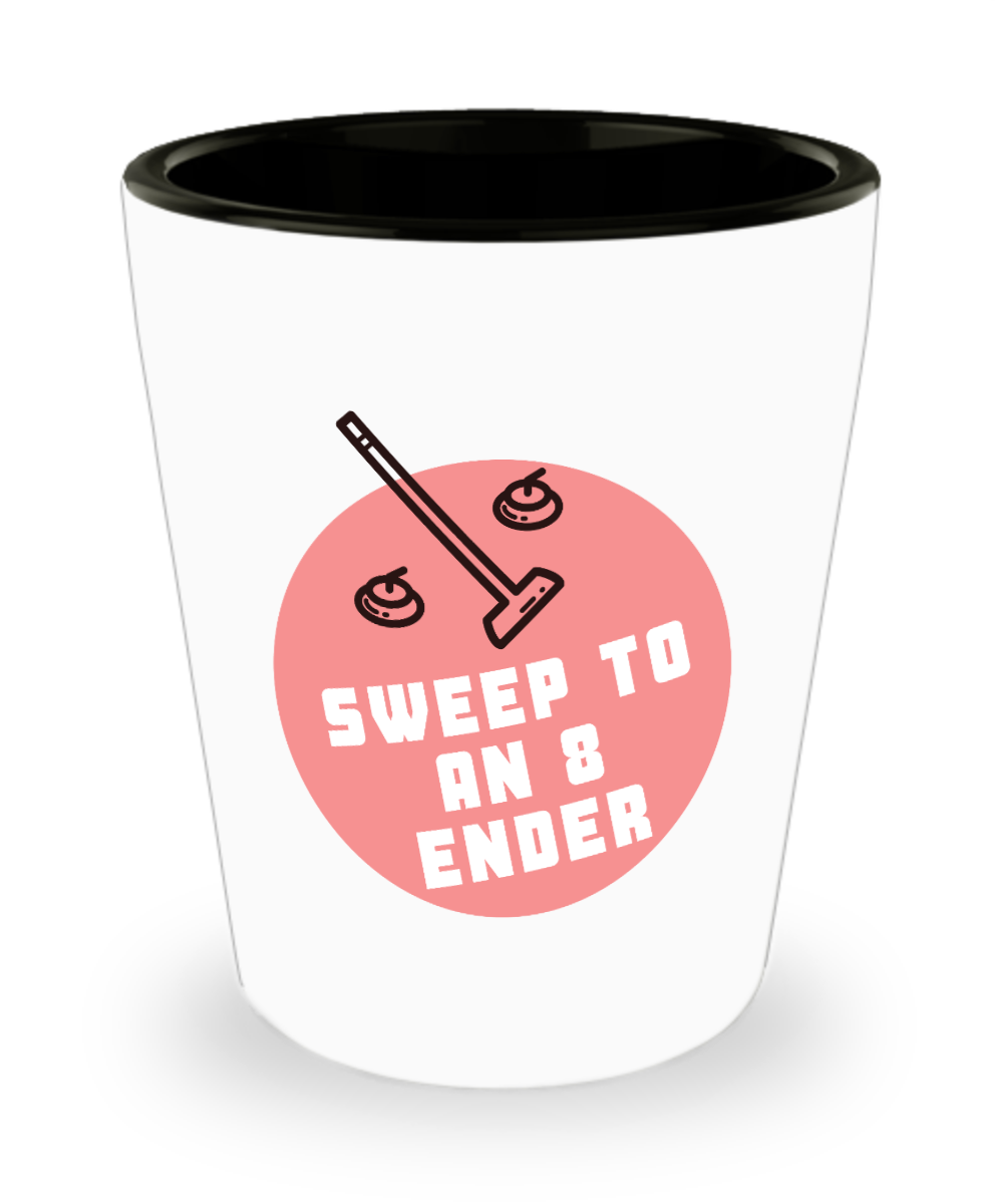 Curling Sport Gifts Sweep To An 8 Ender Birthday Christmas Gift Idea For Men Women Shot Glass