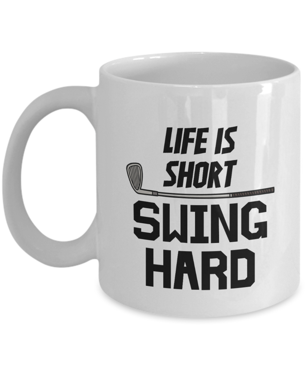 11 oz or 15 oz Coffee Mug - Life Is Short Swing Hard - Boyfriend, Girlfriend, Birthday, Funny, Novelty, Gift, Golf