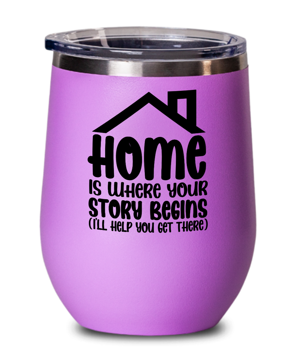 Realtor Gifts Home Is Where Your Story Birthday Christmas Gift Idea For Men Women Wine Glass