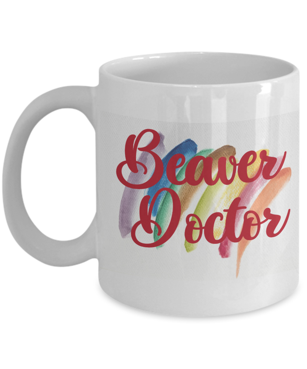 11 oz or 15 oz Coffee Mug - Beaver Doctor - Boyfriend, Girlfriend, Birthday, Funny, Novelty, Gift, Gynecologist