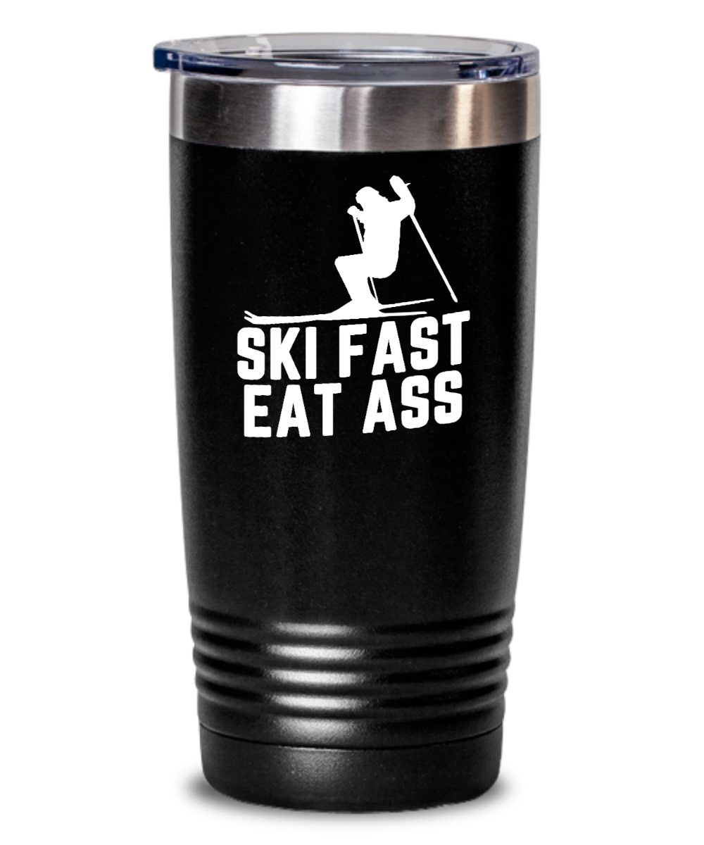 Skiing Gifts Ski Fast Eat Ass Birthday Christmas Gift Idea For Men Women 20oz or 30oz Tumbler